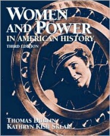 Women and Power in American History - Kathryn Kish Sklar, Thomas Dublin