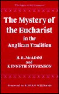 The Mystery of the Eucharist in the Anglican Tradition - Kenneth E. Stevenson