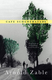 Cafe Scheherazade - Arnold Zable