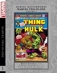 Marvel Masterworks: Marvel Two-In-One, Vol. 1 - Steve Gerber, Len Wein, Mike Friedrich, Chris Claremont, Sal Buscema, Jim Starlin, Gil Kane, George Tuska