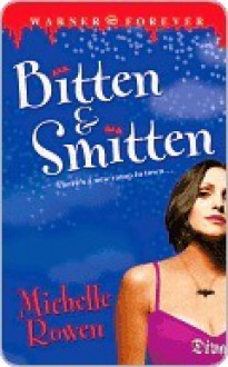 Bitten & Smitten - Michelle Rowen