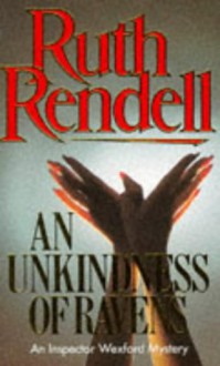 An Unkindness Of Ravens: (A Wexford Case) - Ruth Rendell