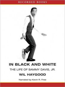 In Black and White: The Life of Sammy Davis, Jr. (MP3 Book) - Wil Haygood, Kevin Free