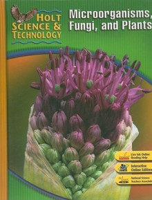 Microorganisms, Fungi, and Plants (Holt Science & Technology) - Katy Z. Allen, Linda R. Berg