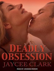 Deadly Obsession - Jaycee Clark, Johanna Parker