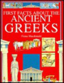 The Ancient Greeks (First Facts About) - Fiona MacDonald, David Salariya