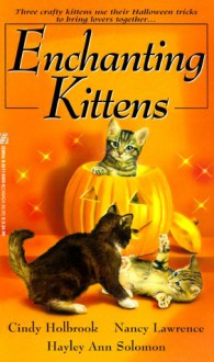 Enchanting Kittens - Nancy Lawrence, Hayley Ann Solomon