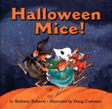 Halloween Mice! - Bethany Roberts, Doug Cushman