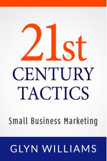 21st Century Business Tactics: - Glyn Williams