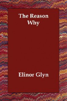 The Reason Why - Elinor Glyn