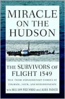 Miracle on the Hudson Miracle on the Hudson - Laura Parker, William Prochnau, The Survivors of Flight 1549