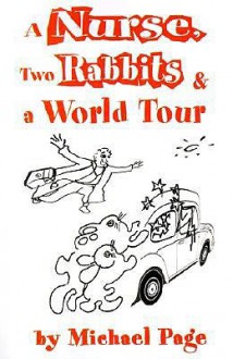 A Nurse, Two Rabbits and a World Tour - Michael Page