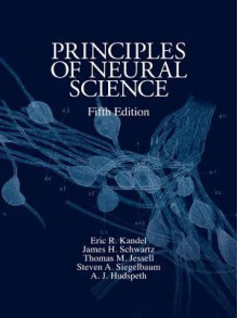 Principles of Neural Science - Eric R. Kandel, James Schwartz, Thomas M. Jessell, Steven Siegelbaum