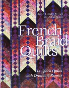 French Braid Quilts: 14 Quick Quilts With Dramatic Results - Jane Miller