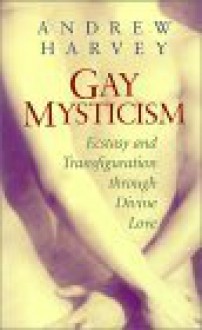 Gay Mysticism - Andrew Harvey