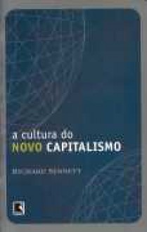 A Cultura do Novo Capitalismo (Brochura) - Richard Sennett