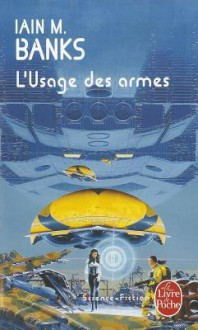 L'usage des armes - Iain M. Banks, Hélène Collon, Gérard Klein