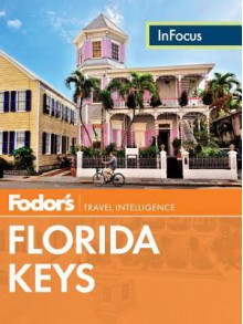 Fodor's In Focus Florida Keys - Fodor's Travel Publications Inc.