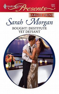 Bought: Destitute Yet Defiant - Sarah Morgan