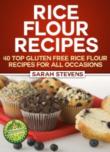 Rice Flour Recipes - 40 Gluten Free Rice Flour Recipes For All Occasions - Sarah Stevens