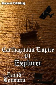 Carthaginian Empire 01 - Explorer - David Bowman