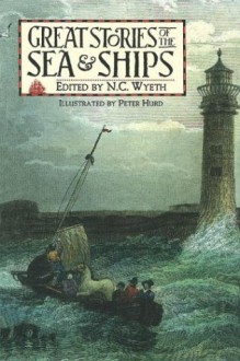 Great Stories of the Sea & Ships - Peter Hurd, N.C. Wyeth