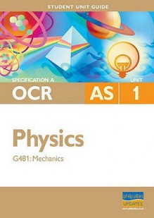 Mechanics: Ocr(A) As Physics Unit G481 - Gurinder Chadha