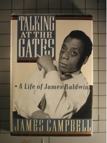 Talking at the Gates: 2a Life of James Baldwin - James Campbell