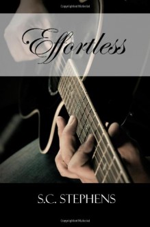 Effortless - S.C. Stephens