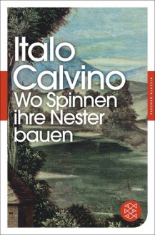 Wo Spinnen ihre Nester bauen - Italo Calvino