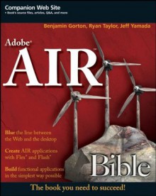 Adobe AIR Bible - Benjamin Gorton, Ryan Taylor, Jeff Yamada