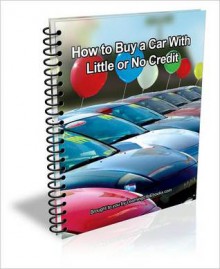 How to Buy a Car With Little or No Credit - David Brown