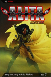 Battle Angel Alita, Volume 6: Angel Of Death - Yukito Kishiro