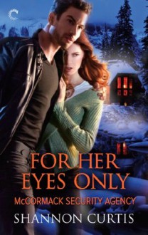 For Her Eyes Only (McCormack Security Agency) - Shannon Curtis