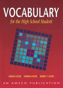 Vocabulary for the High School Student - Norman Levine, Harold Levine, Robert Arthur Levine