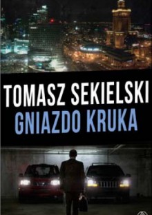 Gniazdo kruka - Tomasz Sekielski