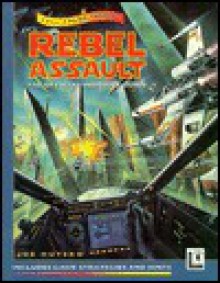 Rebel Assault: The Official Insider Guide - Joe Hutsko