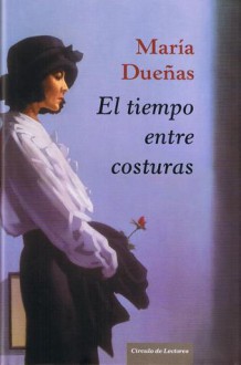 El tiempo entre costuras - María Dueñas