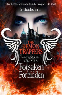 The Demon Trappers: Forsaken / Forbidden Bind-up - Jana Oliver