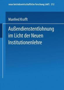 Aussendienstentlohnung Im Licht Der Neuen Institutionenlehre - Manfred Krafft