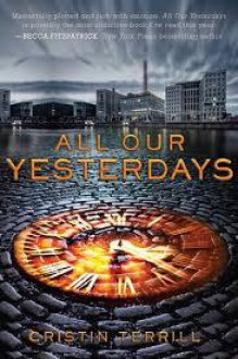 All Our Yesterdays - Cristin Terrill