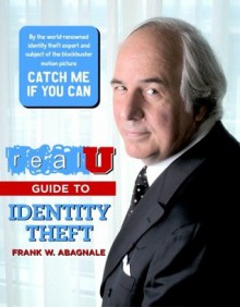 Real U Guide to Identity Theft - Frank W. Abagnale