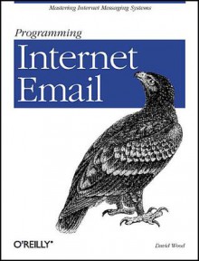 Programming Internet Email - David Wood, Mark Stone, Society for Human Resource Management