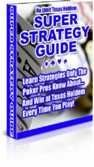 Texas Hold 'Em Poker Super Strategy Guide - eBook-Ventures