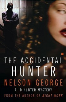Accidental Hunter: A D Hunter Mystery - Nelson George