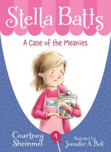 Stella Batts a Case of the Meanies - Courtney Sheinmel