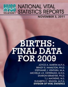 National Vital Statistics Reports Volume 60, Number 1 Births: Final Data for 2009 - Centers for Disease Control and Prevention