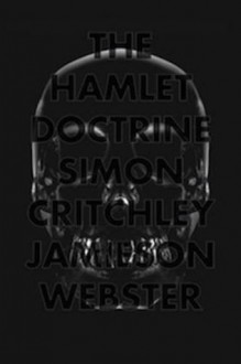 The Hamlet Doctrine: Knowing Too Much, Doing Nothing - Simon Critchley, Jamieson Webster