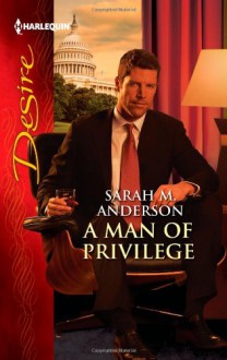 A Man of Privilege - Sarah M. Anderson