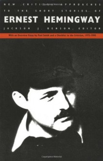 New Critical Approaches to the Short Stories of Ernest Hemingway - Jackson J. Benson